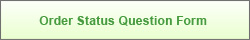 Click here to submit your order status questions